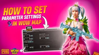 WOW Map Parameter Settings in PUBG MOBILE | Pro Settings Guide for Custom WOW Map (2025)