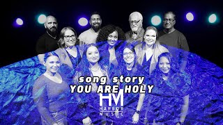 Song Story: You Are Holy | Harbor Music