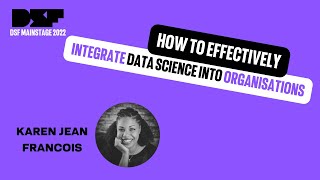 How to effectively integrate data science into organisations - Data Science Festival