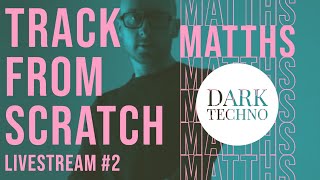 Track From Scratch 2 [Dark Techno] - MATTHS Music Production Livestream