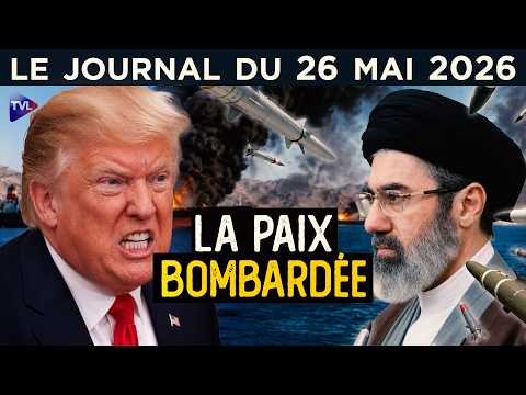 Iran - Trump : La guerre repart, la paix s’éloigne - Le JT du mardi 26 mai 2026