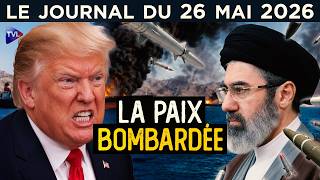 Iran - Trump : La guerre repart, la paix s’éloigne - Le JT du mardi 26 mai 2026