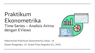 PRAKTIKUM EKONOMETRIKA DENGAN EVIEWS - ANALISIS ARIMA