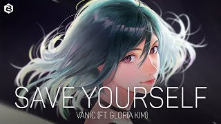 「Nightcore」Vanic - Save Yourself (ft. Gloria Kim)