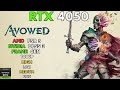 RTX 4050 Avowed | SHOCKING Results! | Max Settings | FPS Test & Optimization