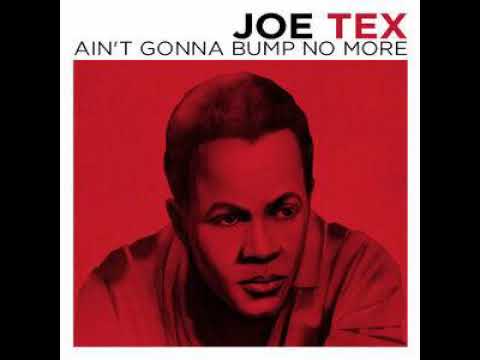 Joe Tex - "Ain't Gonna Bump No More (With No Big Fat Woman)"