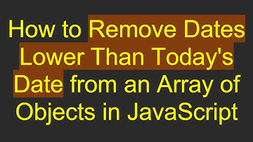 How to Remove Dates Lower Than Today