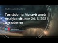 Petr Münster, Tornádo na Moravě aneb Analýza situace 24. 6. 2021