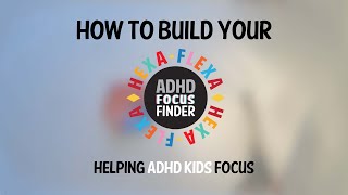 Hexaflexa Focus Finder - Help ADHD kids focus. How to build yours.