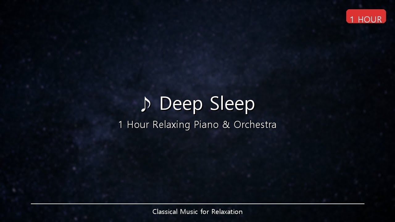 Deep Sleep | 1 Hour Classical Music - Chopin, Beethoven
