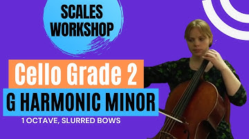 Scales Workshop - Cello Grade 2 - G Harmonic Minor: 1 Octave, Single Bows
