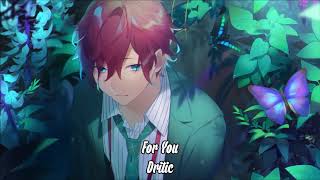 【Nightcore】For You ★ Dritic