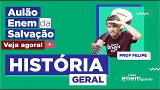 AULÃO ENEM DE HISTÓRIA (GERAL) | AULÃO DA SALVAÇÃO. Prof. felipe de Oliveira