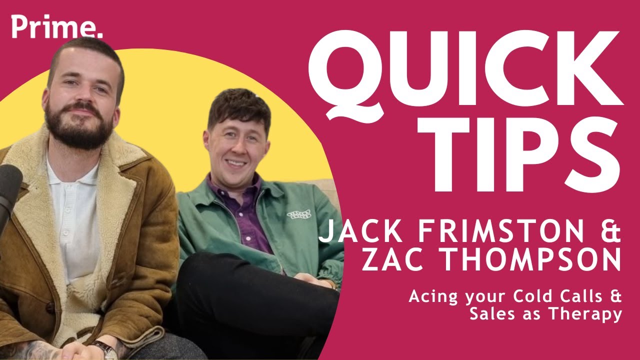 Jack Frimston & Zac Thompson on Mastering Your Cold Calls | Quick Tips