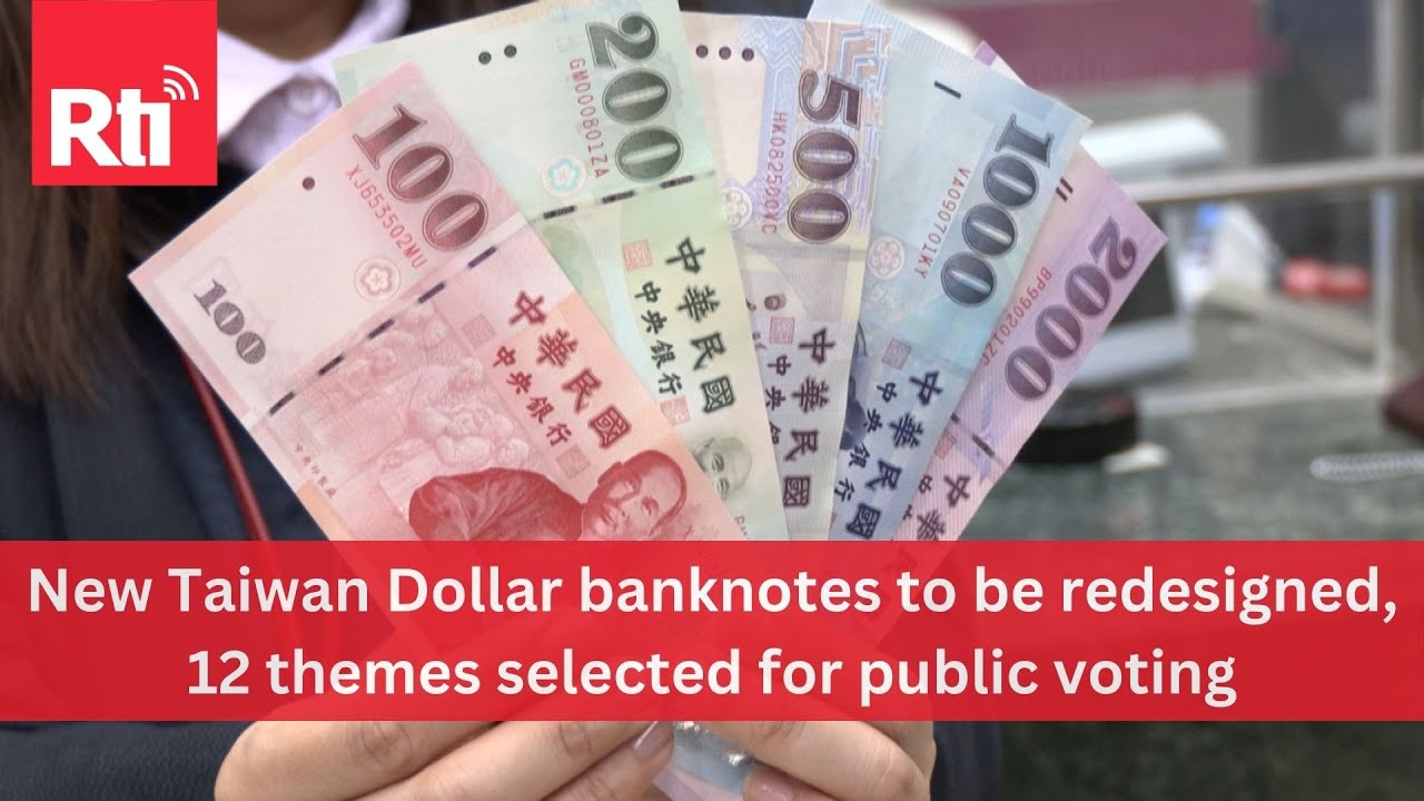 New Taiwan Dollar banknotes to be redesigned, 12 themes selected for ...