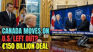 Canada Joins Europe's €150 Billion Defense Program — U.S. Industry Stunned by Historic Shift Canada Joins Europe's €150 Billion Defense Program — U.S. Industry Stunned by Historic Shift