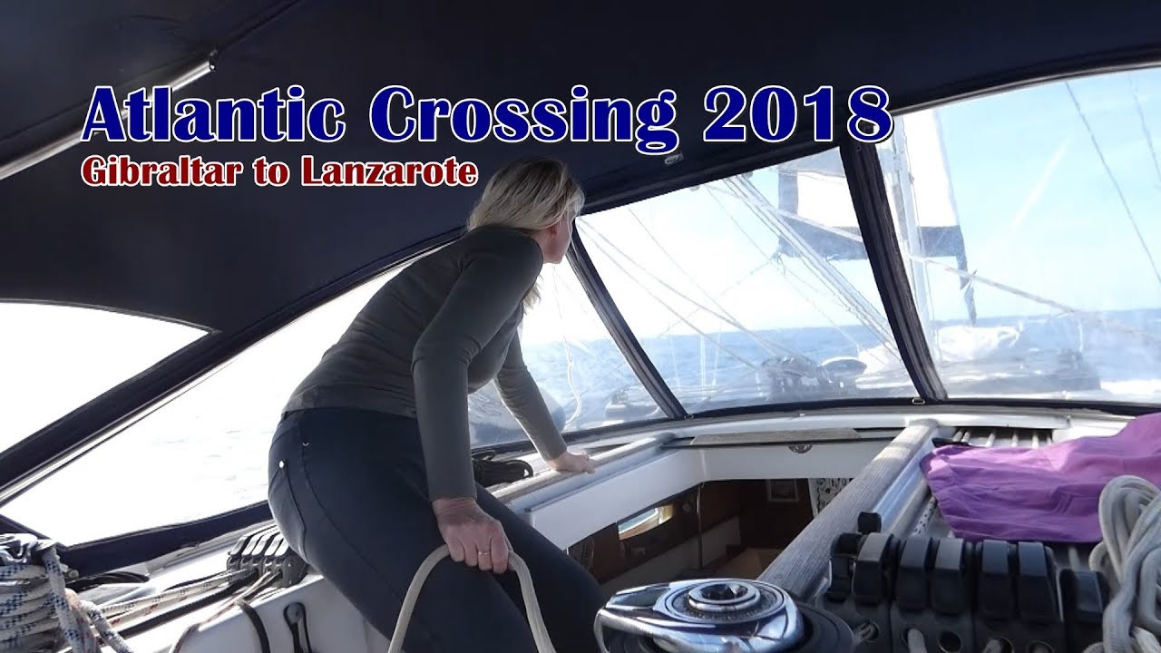 Atlantic Crossing 2018 | Gibraltar to Lanzarote