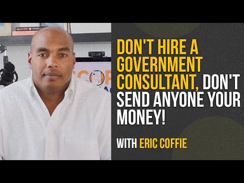 don't-hire-a-government-consultant,-don't-send-anyone-your-money!---eric-coffie