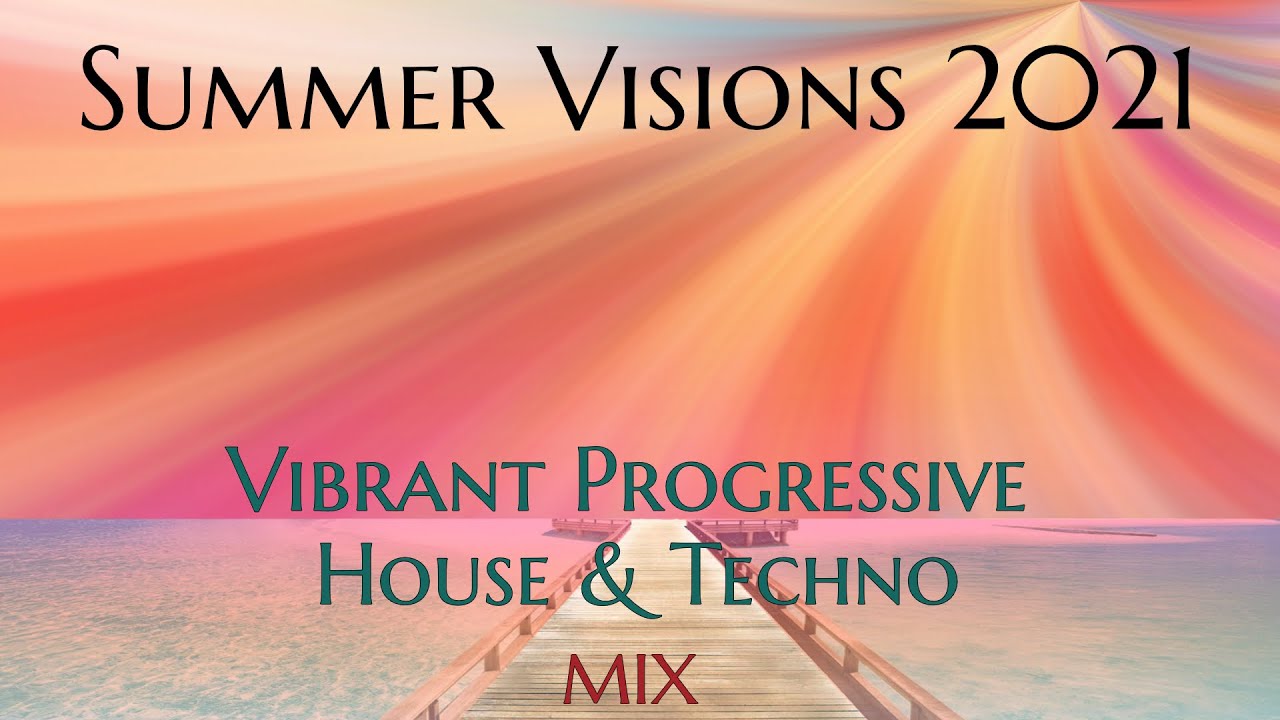 Summer Visions 2021 💠 Vibrant, Progressive House & Techno Mix 🎧 by EarBliss