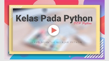 Jurus Ngantuk Belajar Python: Kelas pada OOP