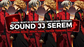 Download Lagu DJ SOUND JJ SEREM V3 FULL BASS MENGKANE COCOK BUAT DI KAMAR VIRAL TIKTOK TERBARU 2025 MP3