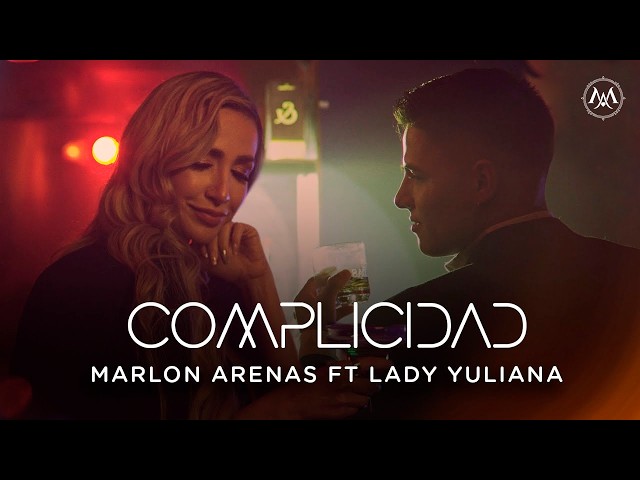 Complicidad - Marlon Arenas Ft. Lady Yuliana (Video Oficial)