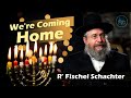 Vayimaen (וימאן) - R’ Fischel Schachter - We’re Coming Home