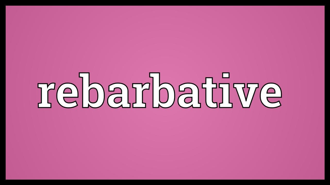 Rebarbative Meaning YouTube