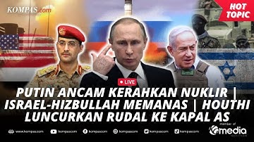 🔴LIVE - Putin Ancam Kerahkan Nuklir | Israel-Hizbullah Memanas | Houthi Luncurkan Rudal ke Kapal AS