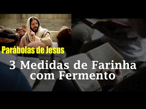 A Parábola das 3 Medidas de Farinha com Fermento - Explicação