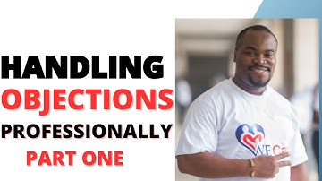 Masterclass 501. HANDLING OBJECTIONS PROFESSIONALLY PART 1