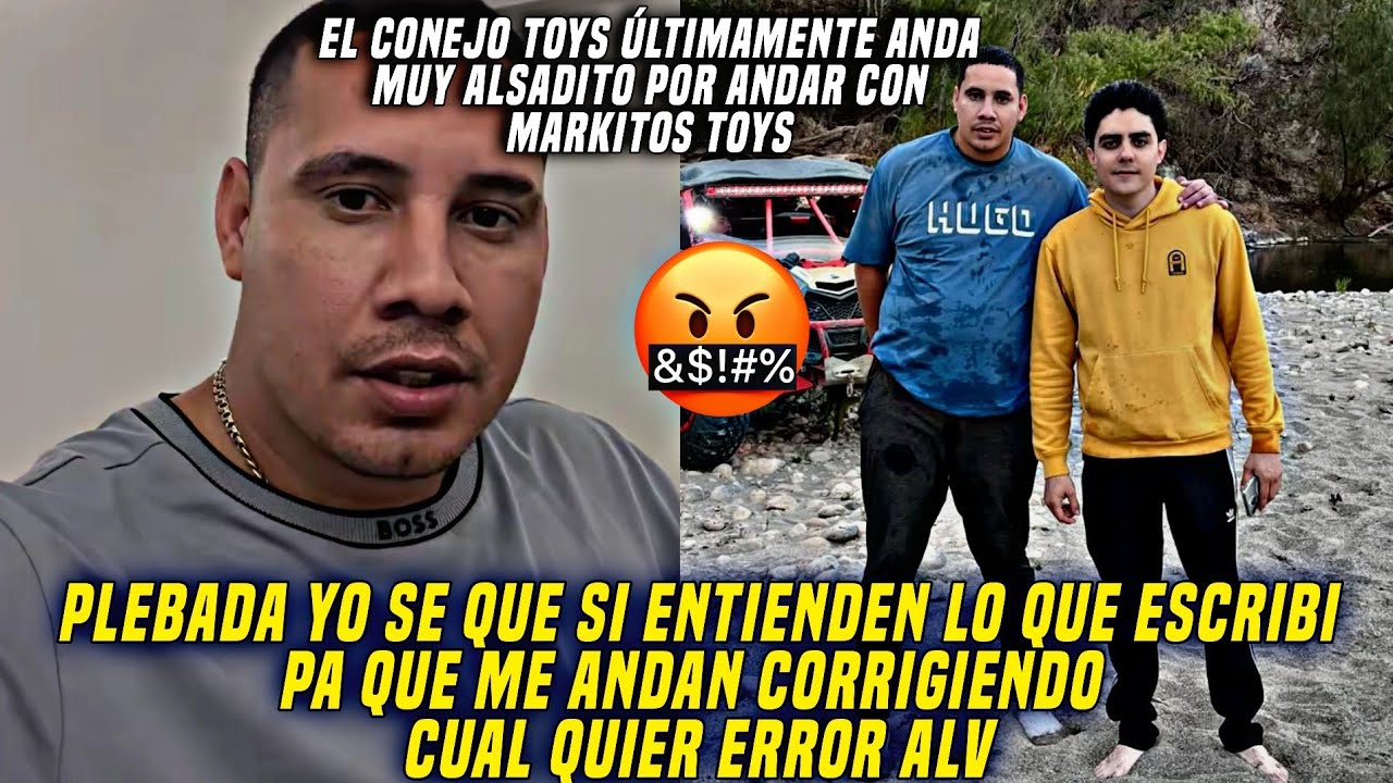 EL CONEJO TOYS MOLESTO POR QUE LO CORRIGIERON ÚLTIMAMENTE SE SIENTE INALCANZABLE POR ANDAR CON EL MT
