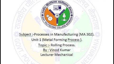 MA302, Processes in Manufacturing, Rolling Process, Vinod Kumar, GPC Neemrana