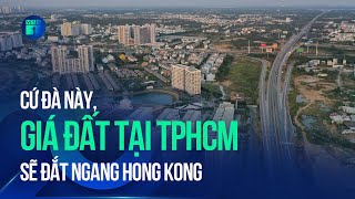 Ông Phùng Quốc Hiển: Cứ đà này, giá đất tại TPHCM sẽ đắt ngang Hong Kong | VTC1