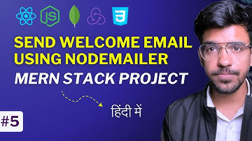 Sending Welcome Email using nodemailer in NodeJS | Ep - 05 MERN Stack Project Hindi