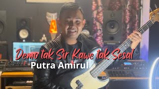 Demo Tak Sir Kawe Tak Sesal-Putra Amirul ( MV) Remix Version