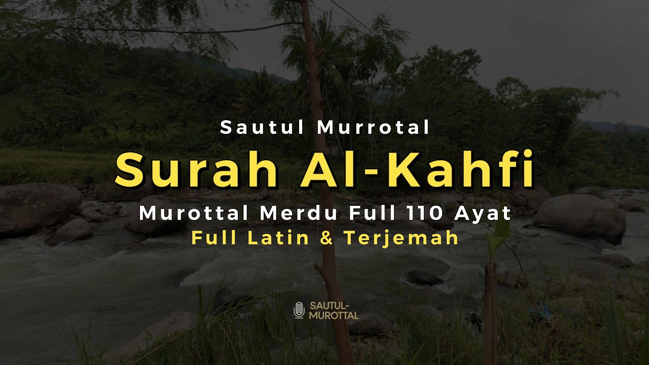 Surah Al-Kahfi Lengkap | Arab, Latin & Terjemahan Indonesia | Murottal Merdu Full 110 Ayat