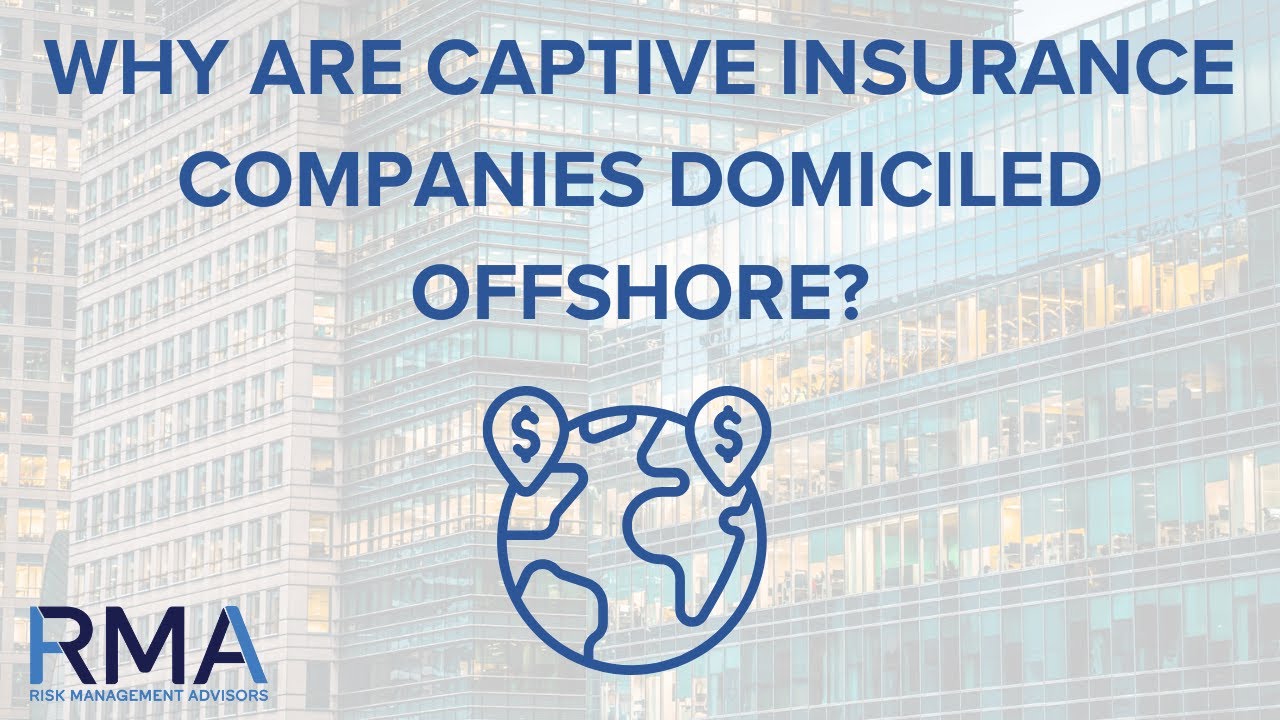 Why Are Captive Insurance Companies Domiciled Offshore? YouTube