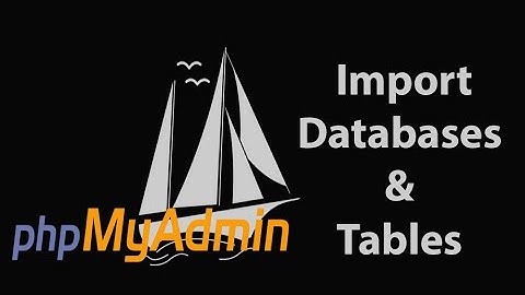 Importing MySQL Databases & Tables in phpMyAdmin | PhpMyAdmin Tutorial