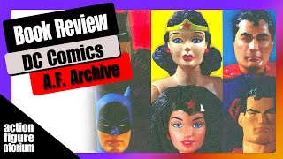 Book Review | DC Comics Action Figure Archive | More than a coffee table book (not really)