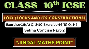 Hoofdstuk 16: Loci (Locus en zijn constructies) Ex-16(A) 8-10 & Ex-16(B) Vraag 1-5 Selina Klas 10