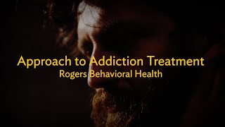 How mental health and addiction treatment is approached at Rogers Behavioral Health.