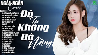ĐỘ TA KHÔNG ĐỘ NÀNG, NGỠ ♫ NGÂN NGÂN COVER NHẠC BALLAD XU HƯỚNG TRIỆU VIEW -ALLBUM HOT TREND 2026