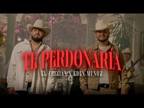 Edén Muñoz, El Frizian  -  Te Perdonaría (Video Oficial)