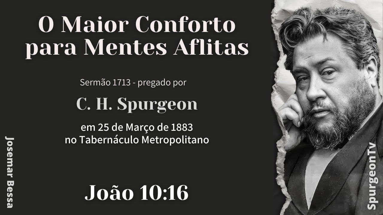 O Maior Conforto para Mentes Aflitas | Sermão 1713 | C. H. Spurgeon | João 10:16  @Josemar Bessa