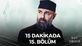 15 Dakikada Kızıl Goncalar 15. Bölüm - Kızıl Goncalar