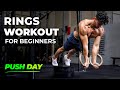 Gymnastic Rings Workout for Beginners | Best PUSH Day Exercises