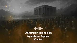 Ankaranın Taşına Bak (Symphonic Opera Version)