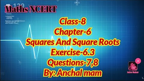 Class-8 Maths NCERT Chapter-6(Squares and Square roots) Exercise-6.3 Questions-7,8