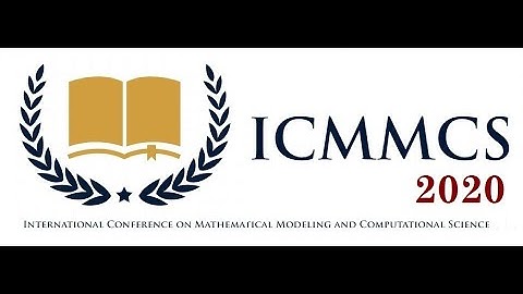 ICMMCS 2020 International Conference on Mathematical Modeling and Computational Science